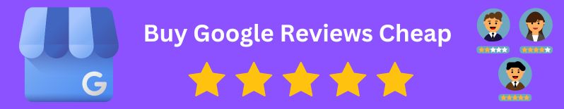 Buy Google Reviews Cheap